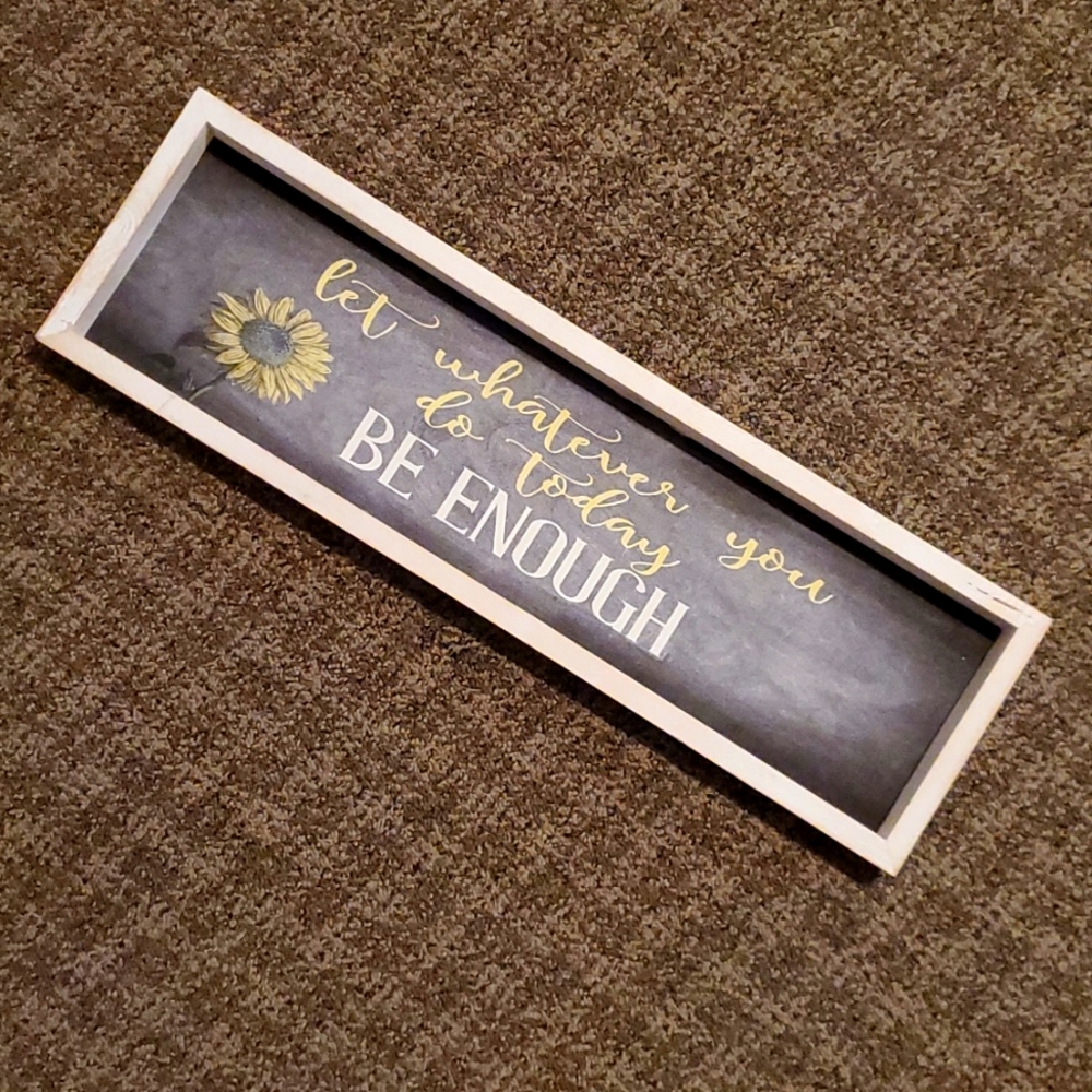 Sunflower- BE ENOUGH sign
